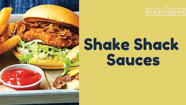 Best Shake Shack Sauces of [cy] [You'll Want Them All]