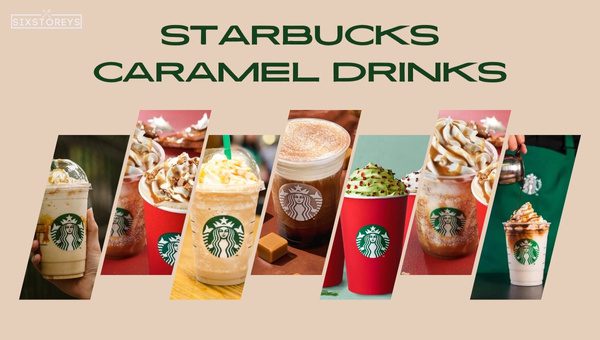 Best Starbucks Caramel Drinks of [cy] [Classic to Trendy]