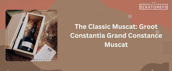 Groot Constantia Grand Constance Muscat - Best Sweet White Wines