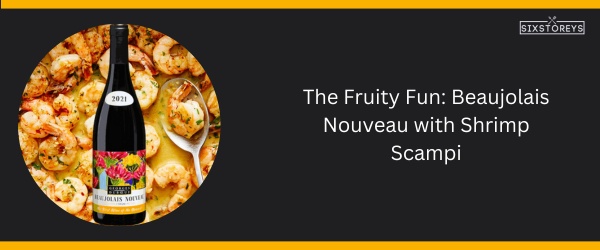 Beaujolais Nouveau with Shrimp Scampi: Best Shrimp Scampi Wine Pairing of 2024