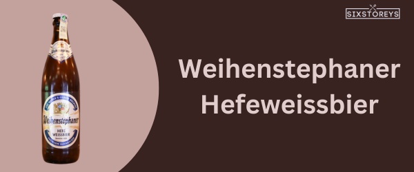 Weihenstephaner Hefeweissbier - Best Beer For Chili