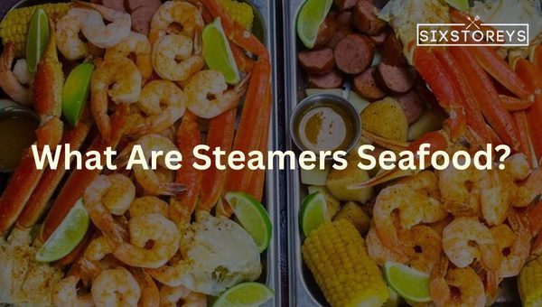 What Are Steamers Seafood? Seafood Lover's Guide for [cy]