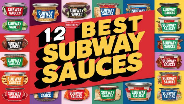 Best Subway Sauces of [cy] [Unleash Your Sub's Potential]