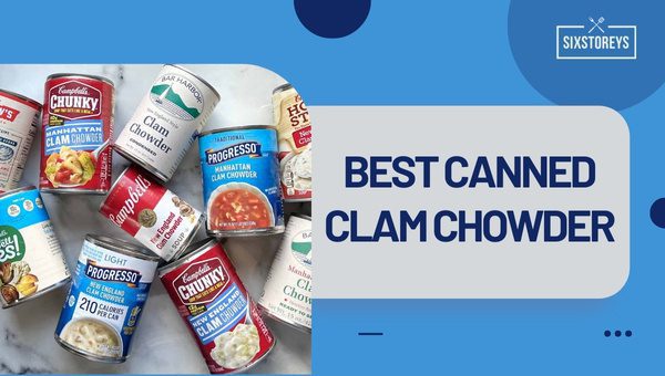 20 Best Canned Clam Chowders (2024) Soup Lovers Rejoice