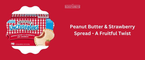 Peanut Butter & Strawberry Spread - Best Uncrustable Flavor
