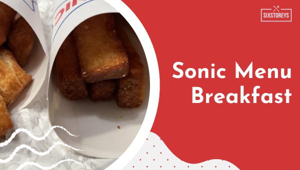 Sonic Breakfast Menu Ranked [[cy]'s Mouthwatering Picks]
