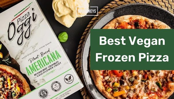 14 Best Vegan Frozen Pizza Brands Of 2024 Tastiest Picks Six Storeys   Best Vegan Frozen Pizza 