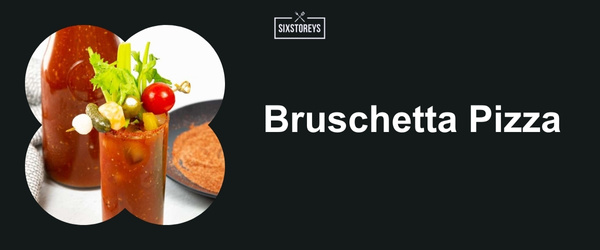 Bruschetta Pizza - Best Bloody Mary Garnishes for 2024
