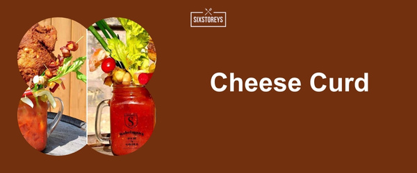Cheese Curd - Best Bloody Mary Garnishes for 2024