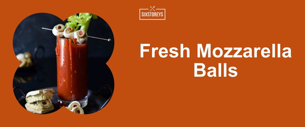 Fresh Mozzarella Balls - Best Bloody Mary Garnishes for 2024