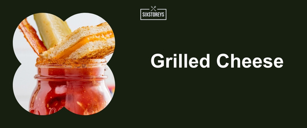Grilled Cheese - Best Bloody Mary Garnishes for 2024