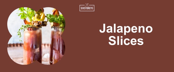 Jalapeno Slices - Best Bloody Mary Garnishes for 2024