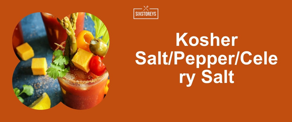 Kosher Salt/Pepper/Celery Salt - Best Bloody Mary Garnishes for 2024