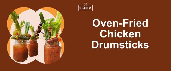 Oven-Fried Chicken Drumsticks - Best Bloody Mary Garnishes for 2024