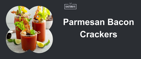 Parmesan Bacon Crackers - Best Bloody Mary Garnishes for 2024
