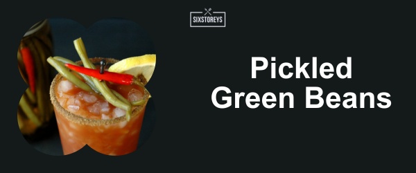 Pickled Green Beans - Best Bloody Mary Garnishes for 2024