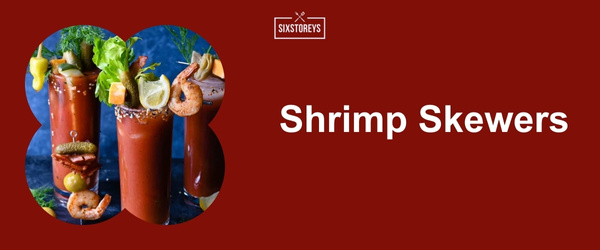 Shrimp Skewers - Best Bloody Mary Garnishes for 2024