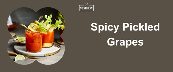 Spicy Pickled Grapes - Best Bloody Mary Garnishes for 2024