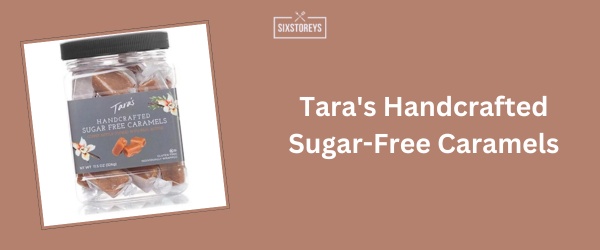 Tara's Handcrafted Sugar-Free Caramels - Best Sugar-Free Candy of 2024