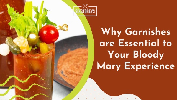 Why Garnishes are Essential to Your Bloody Mary Experience?