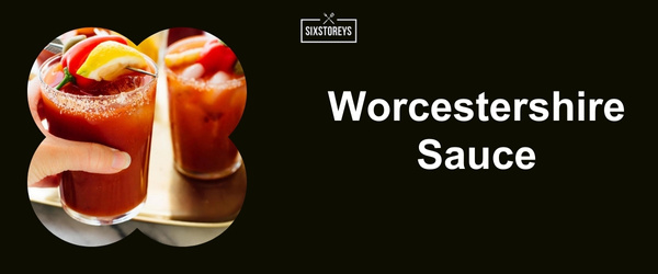 Worcestershire Sauce - Best Bloody Mary Garnishes for 2024