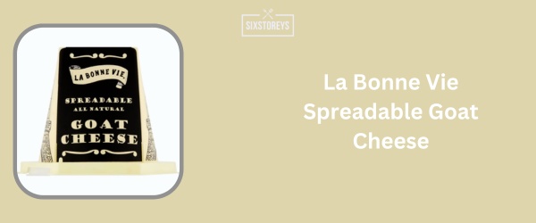 La Bonne Vie Spreadable Goat Cheese - Best Spreadable Cheese Brand of 2024
