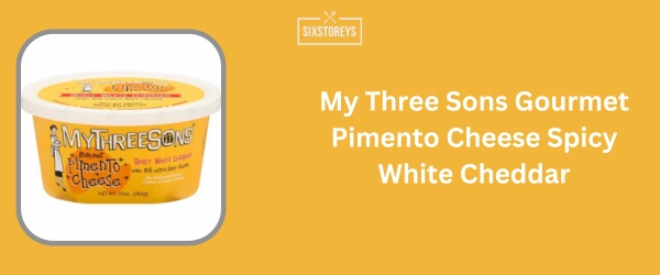 My Three Sons Gourmet Pimento Cheese Spicy White Cheddar - Best Spreadable Cheese Brand of 2024