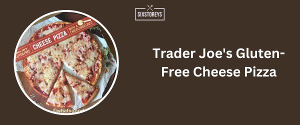 Trader Joe's Gluten-Free Cheese Pizza - Best Frozen French Bread Pizza Brands 2024