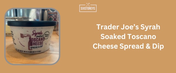 Trader Joe’s Syrah Soaked Toscano Cheese Spread & Dip - Best Spreadable Cheese Brand of 2024