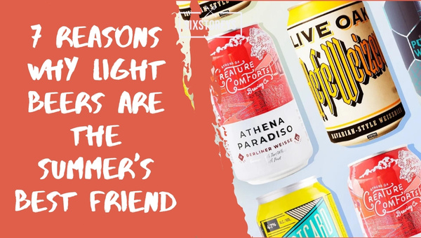 7 Reasons Why Light Beers Are The Summers Best Friend