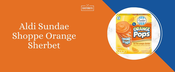Aldi Sundae Shoppe Orange Sherbet - Best Sherbet of 2024