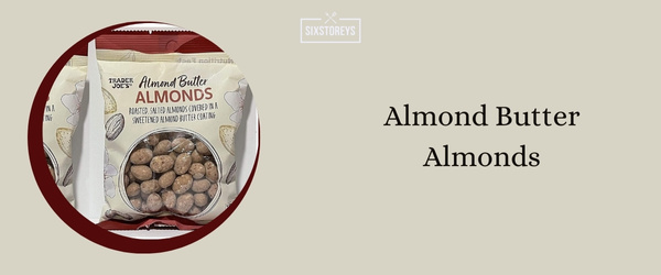 Almond Butter Almonds - Best Trader Joe's Sweet Snacks of 2024