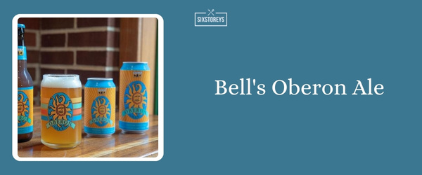 Bell's Oberon Ale - Best Summer Beer To Drink in 2024