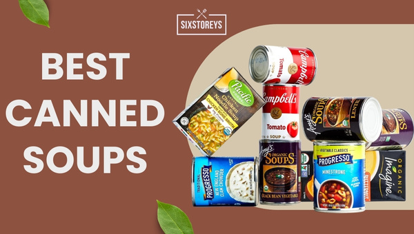 9 Best Canned Soups of 2023 - Healthiest Store-Bought Soups
