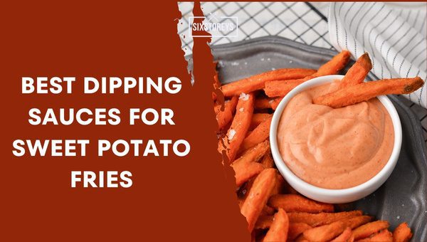 Best Dipping Sauces For Sweet Potato Fries ([cy])