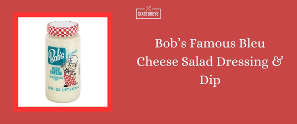 Bob’s Famous Bleu Cheese Salad Dressing & Dip - Best Blue Cheese Dressing of 2024