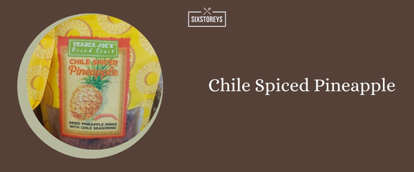 Chile Spiced Pineapple - Best Trader Joe's Sweet Snacks of 2024