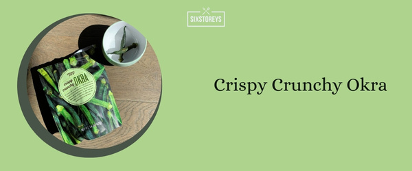 Crispy Crunchy Okra - Best Trader Joe's Sweet Snacks of 2024
