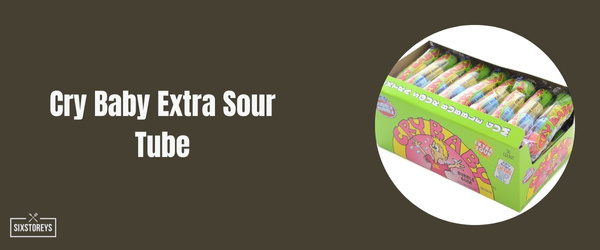 Cry Baby Extra Sour Tube - Best Sour Candy of 2024