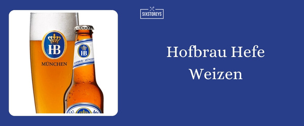 Hofbrau Hefe Weizen - Best Summer Beer To Drink in 2024