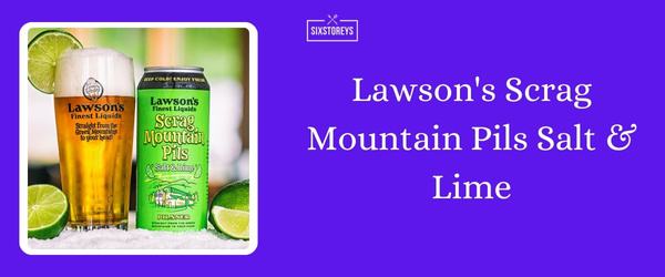 Lawson's Scrag Mountain Pils Salt & Lime - Best Summer Beer To Drink in 2024
