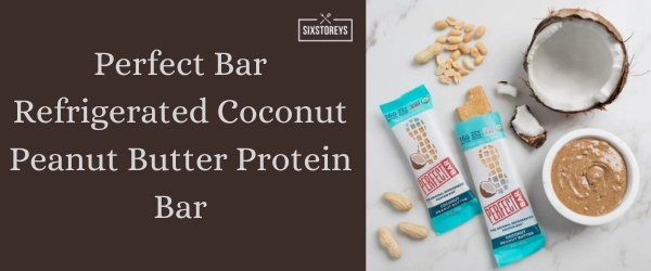 Perfect Bar Refrigerated Coconut Peanut Butter Protein Bar - Best Protein Bars in 2024