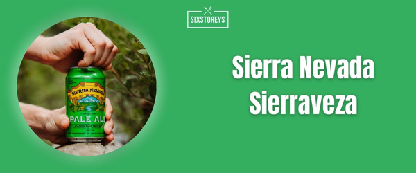 Sierra Nevada Sierraveza- Best Beer For Michelada (2024)