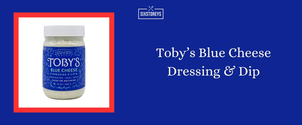 Toby’s Blue Cheese Dressing & Dip - Best Blue Cheese Dressing of 2024
