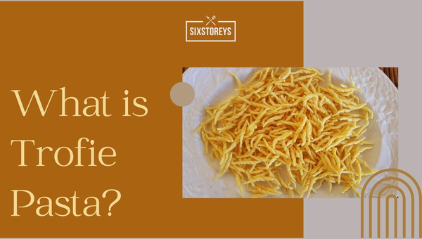 What is Trofie Pasta?