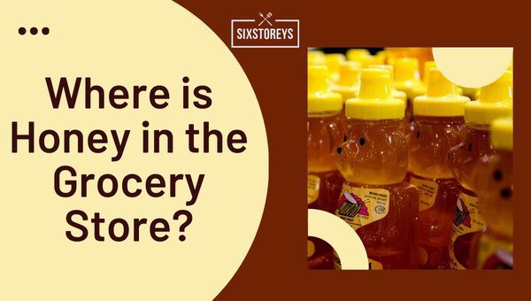 Where is Honey in the Grocery Store?