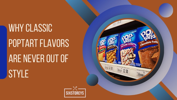 Why Classic Poptart Flavors are Never Out of Style?