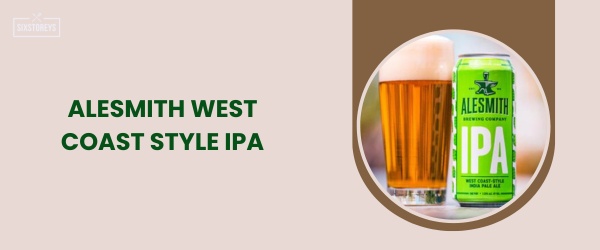 AleSmith West Coast Style IPA - Best IPA Beer in 2024