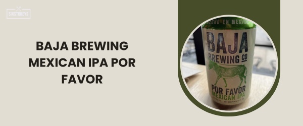 Baja Brewing Mexican IPA Por Favor - Best IPA Beer in 2024
