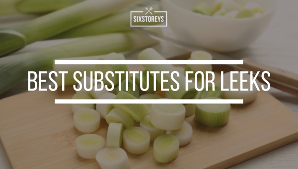 Best Substitutes for Leeks in 2024